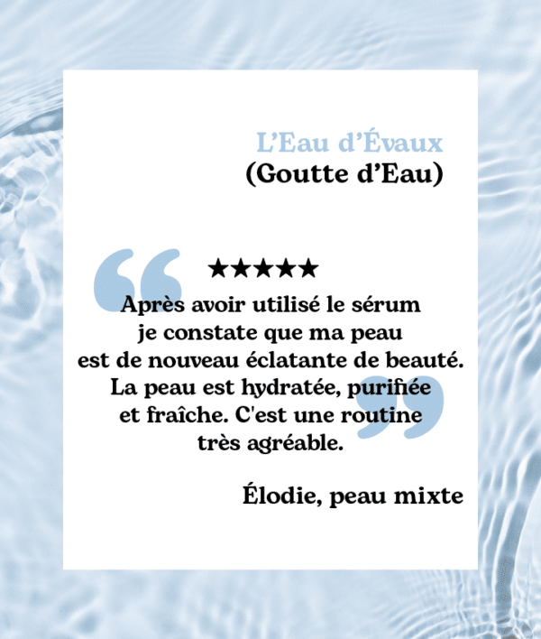 Sérum Universel (Goutte d'Eau) - L'Eau d'Evaux - avis